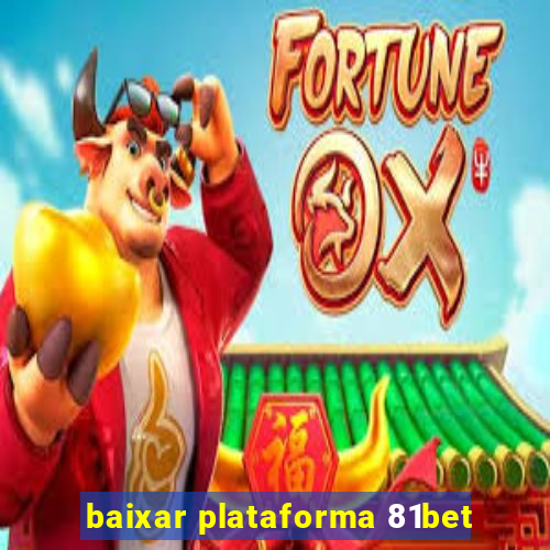 baixar plataforma 81bet